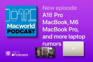 Podcast: A18 Pro MacBook, M6 MacBook Pro, and more MacBook rumors